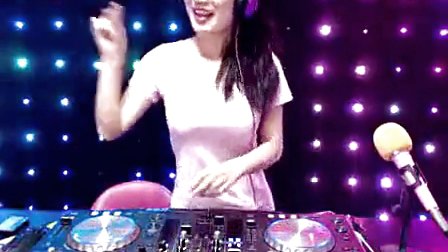 DJ舞曲 美女现场DJ打碟性感热舞991喊麦网标清